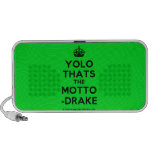 [Crown] yolo thats the motto -drake  Doodle Speakers