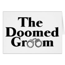 Doomed Groom cards by TeeZazzle Doomed Groom cards