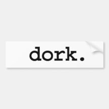 dork. bumper sticker