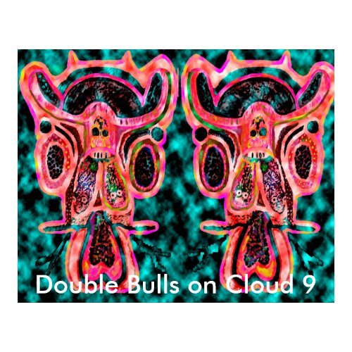 Double Bulls on Cloud 9 - Party Poster print
