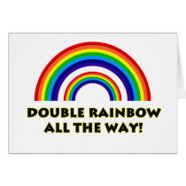 Double Rainbow. ALL THE WAY!! Cards