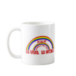 DOUBLE RAINBOW - SO VIVID  SO INTENSE COFFEE MUG
