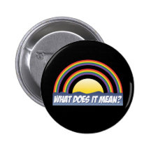 Double Rainbow What Does It Mean? Pinback Button
