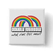 Double rainbow, what does this mean? pinback buttons