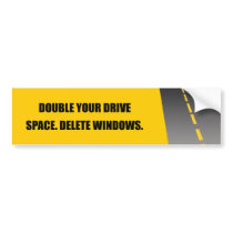 DOUBLE YOUR DRIVE SPACE. DELETE WINDOWS. bumper stickers by Shirtuosity DOUBLE YOUR DRIVE SPACE. DELETE WINDOWS. bumper stickers
