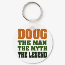 Doug - the Man, the Myth, the Legend! keychains