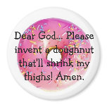 doughnuts-2, Dear God... Please invent a doughn... magnets