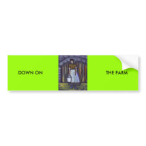 DOWN ON THE FARM bumper stickers by sword42 DOWN ON THE FARM bumper stickers