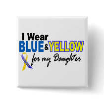 Down Syndrome I Wear Blue & Yellow For My Daughter Pins