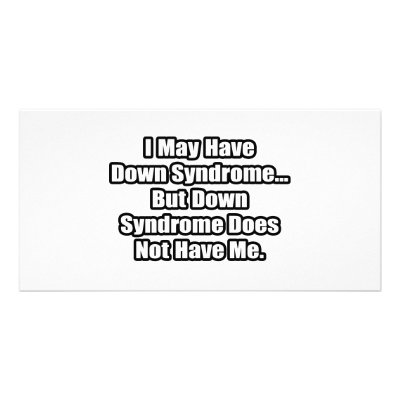Down Syndrome Quote Picture Card by Down_Syndrome_Shirts