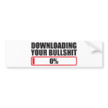 DOWNLOADING YOUR BULLSHIT 0% BUMPER STICKER