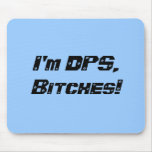 DPS,Bitches! Mouse Pads