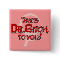 DR. Bitch... buttons