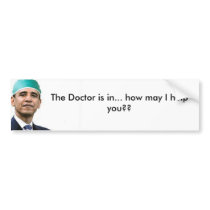 Dr Obama, The Doctor is in... how may I help y... bumper stickers by ksweet71 Dr Obama, The Doctor is in... how may I help y... bumper stickers