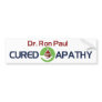 Dr. Ron Paul Cured My Apathy Bumper Stickers