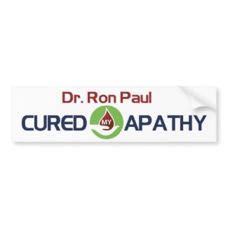 Dr. Ron Paul Cured My Apathy bumpersticker