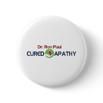 Dr. Ron Paul Cured My Apathy Pin