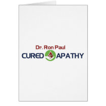 Dr. Ron Paul Cured My Apathy Card