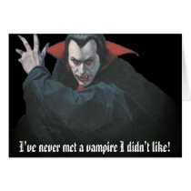 dracula1, I've never met a vampire I didn't like! cards by Gay_Art dracula1, I've never met a vampire I didn't like! cards