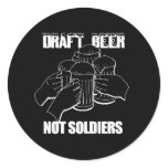 DRAFT BEER. NOT SOLDIERS. stickers