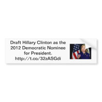 Draft Hillary Clinton - 2012 Democratic Nominee Bumper Sticker