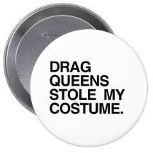 DRAG QUEENS STOLE MY COSTUME BUTTONS