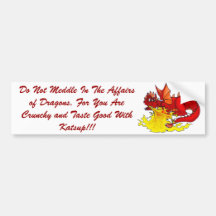 dragon, Do Not Meddle In The Affairs of Dragons... Bumper Stickers