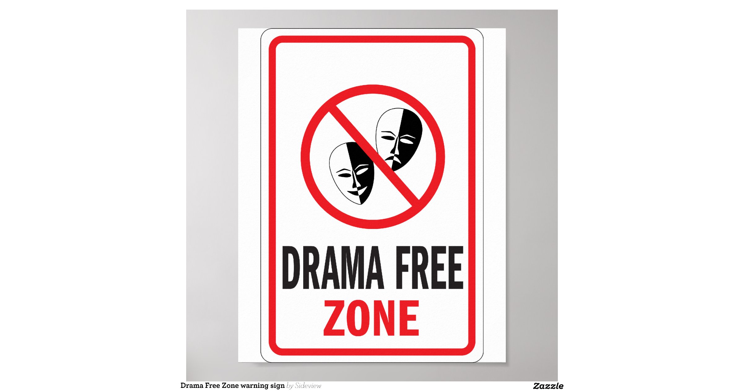 Drama Free Zone warning sign Print | Zazzle