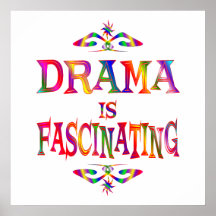Drama is Fascinating Print