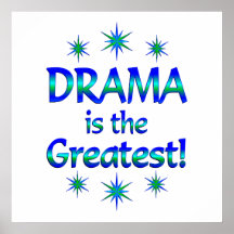 Drama is the Greatest Print