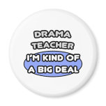 Drama Teacher...Kind of a Big Deal magnets