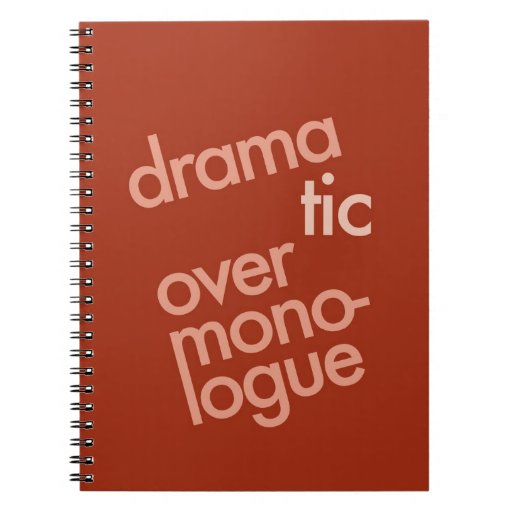 "Dramatic Over Monologue" Notebook