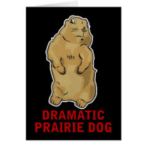 Dramatic Prairie Dog Card