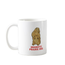 Dramatic Prairie Dog Mugs