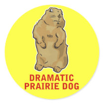 Dramatic Prairie Dog Round Sticker