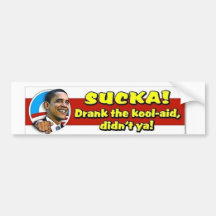 Drank the Obama koolaid didn't ya? Bumpersticker Bumper Sticker