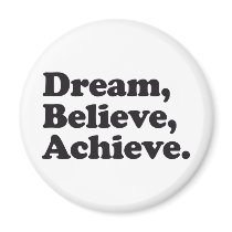 Dream Believe Achieve Fridge Magnet
