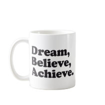 Dream Believe Achieve Coffee Mug