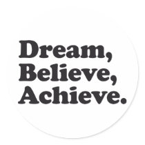 Dream Believe Achieve Round Stickers