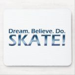 Dream. Believe. Do. Skate! Mouse Mats