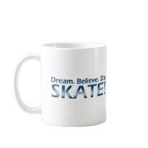 Dream. Believe. Do. Skate! Mugs