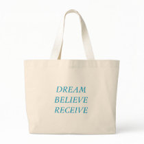 DREAM BELIEVE RECEIVE bags