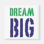 Dream Big....Motivational Magnet
