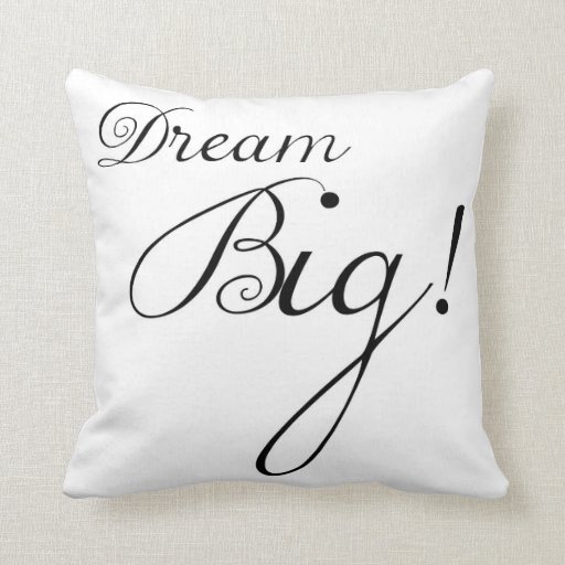 Dream Big Motivational Pillow Zazzle