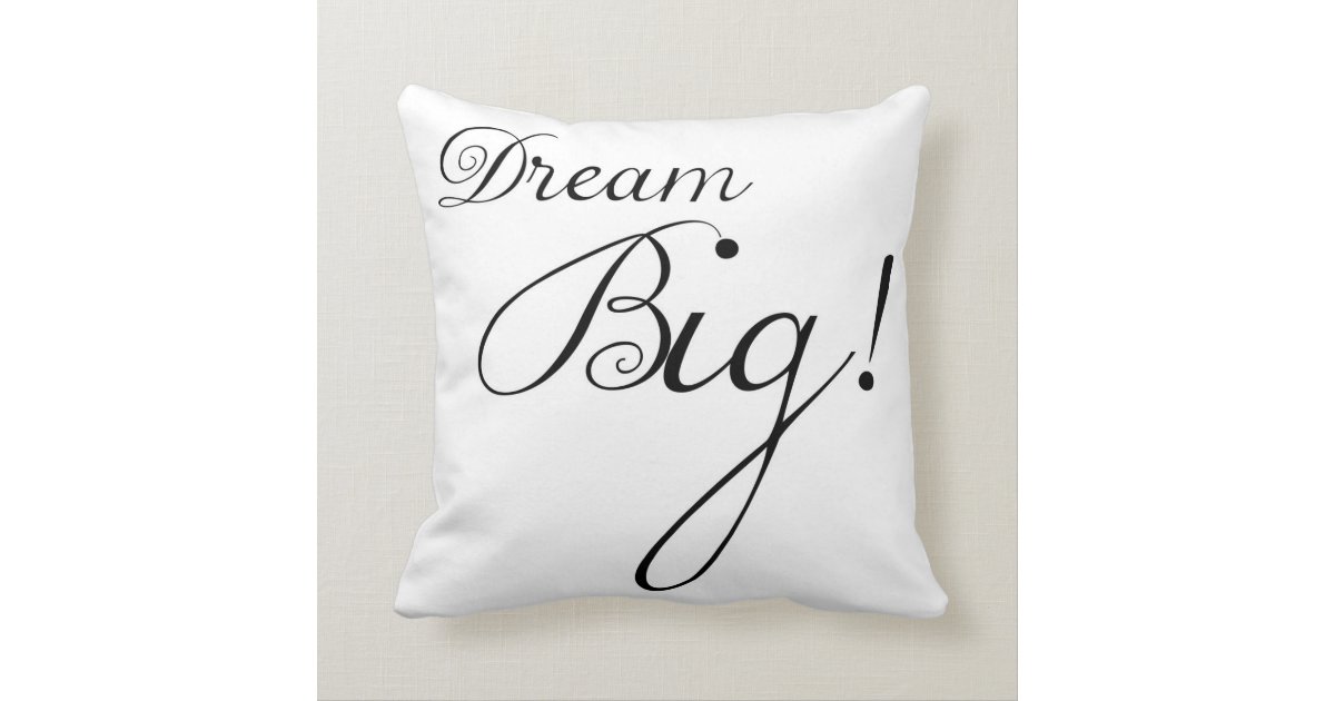 Dream Big Motivational Pillow Zazzle