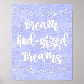 Dream God-Sized Dreams Quote Poster