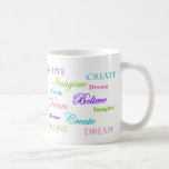Dream Imagine Create Believe mugs
