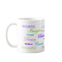 Dream Imagine Create Believe mugs