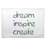 Dream, Inspire, Create Place Mats Dream, Inspire, Create Place Mats