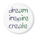 Dream, inspire, create magnet